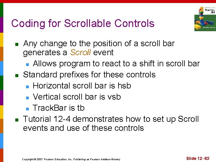 Coding for Scrollable Controls n n n Any change to the position of a