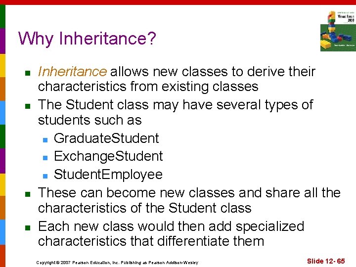 Why Inheritance? n n Inheritance allows new classes to derive their characteristics from existing