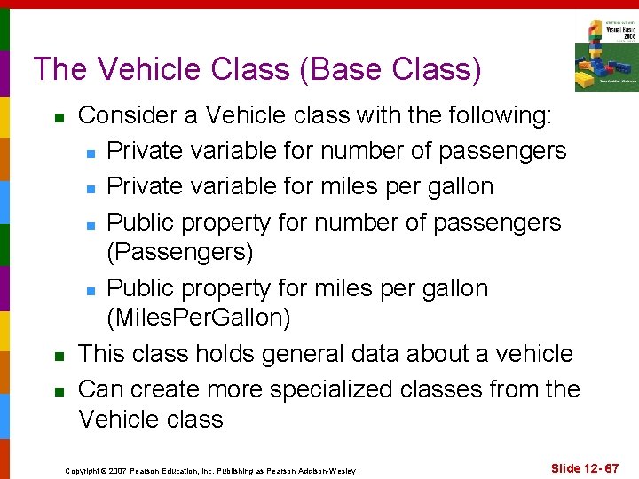 The Vehicle Class (Base Class) n n n Consider a Vehicle class with the