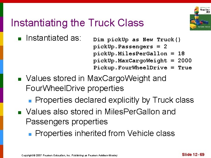 Instantiating the Truck Class n n n Instantiated as: Dim pick. Up as New