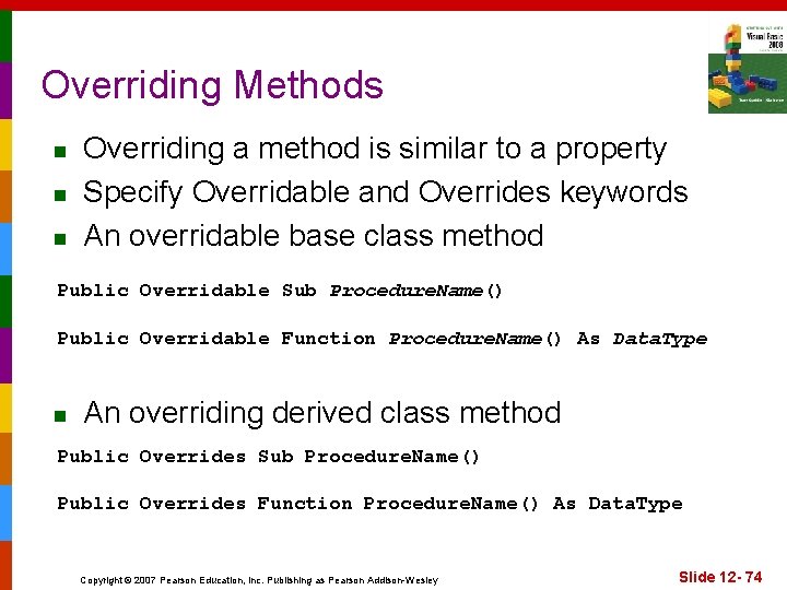 Overriding Methods n n n Overriding a method is similar to a property Specify