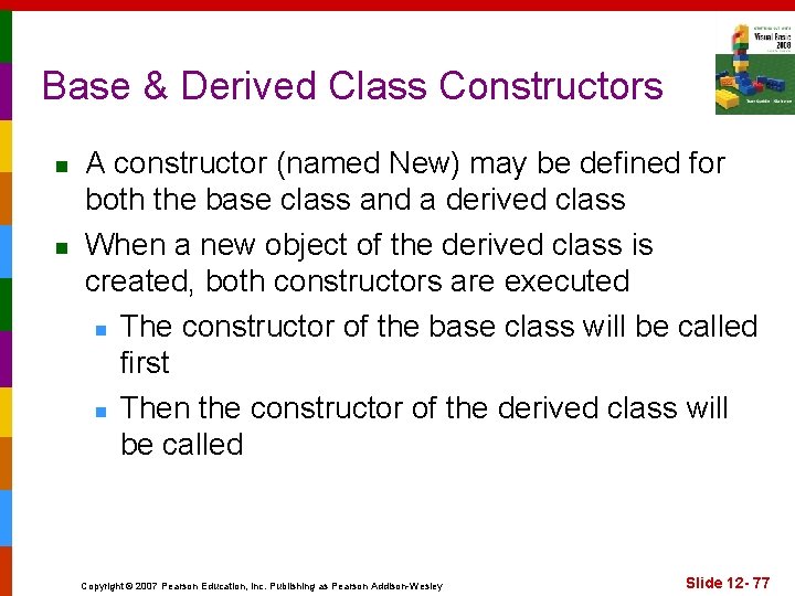Base & Derived Class Constructors n n A constructor (named New) may be defined