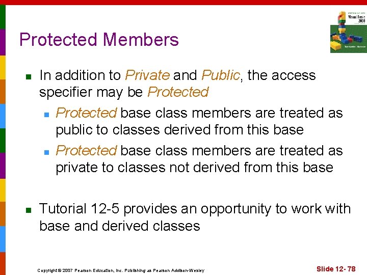 Protected Members n n In addition to Private and Public, the access specifier may