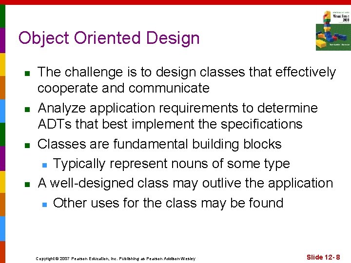 Object Oriented Design n n The challenge is to design classes that effectively cooperate