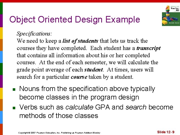 Object Oriented Design Example Specifications: We need to keep a list of students that