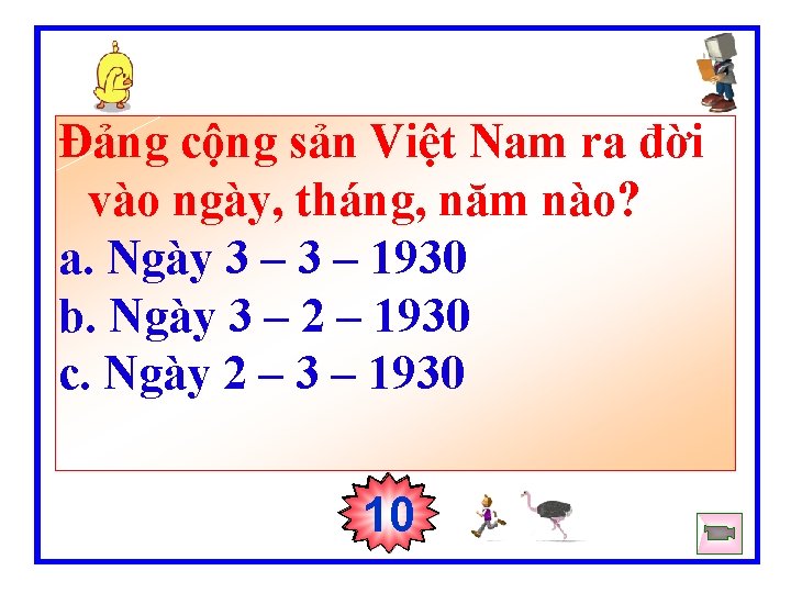 Đảng cộng sản Việt Nam ra đời vào ngày, tháng, năm nào? a. Ngày