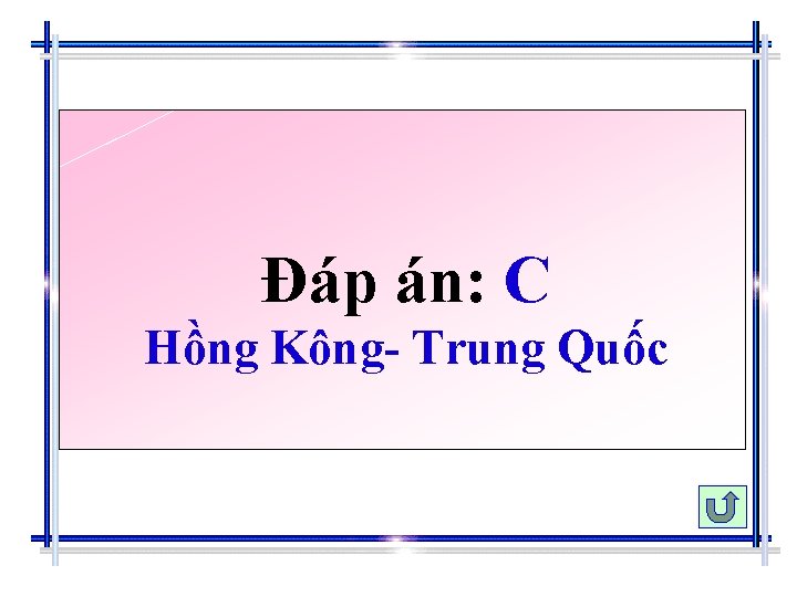 Đáp án: C Hồng Kông- Trung Quốc 