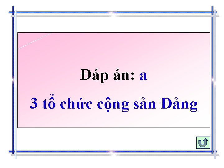 Đáp án: a 3 tổ chức cộng sản Đảng 