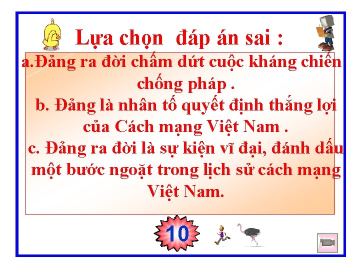 Lựa chọn đáp án sai : a. Đảng ra đời chấm dứt cuộc kháng