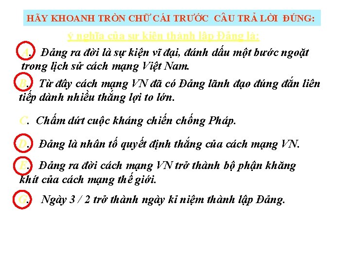 HÃY KHOANH TRÒN CHỮ CÁI TRƯỚC C U TRẢ LỜI ĐÚNG: ý nghĩa của