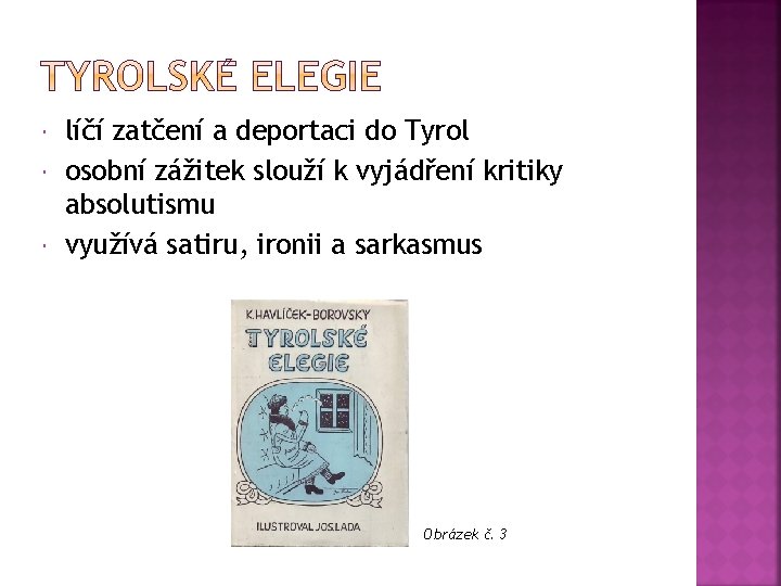  líčí zatčení a deportaci do Tyrol osobní zážitek slouží k vyjádření kritiky absolutismu