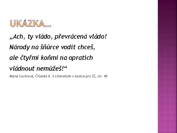 „Ach, ty vládo, převrácená vládo! Národy na šňůrce vodit chceš, ale čtyřmi koňmi na