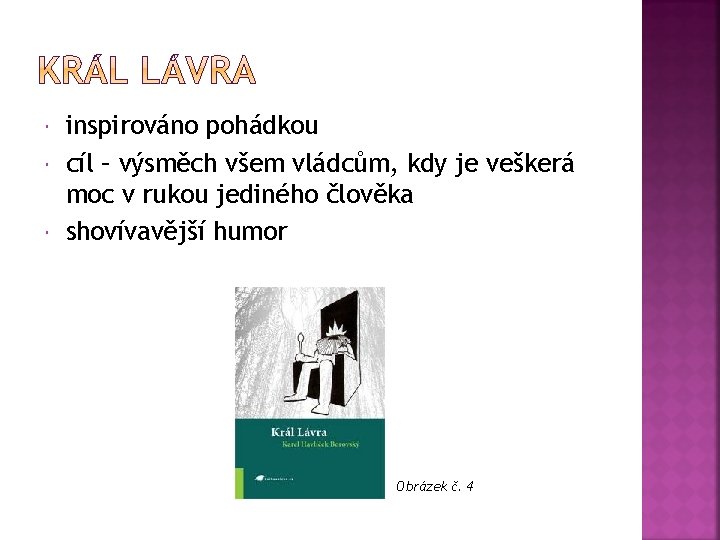  inspirováno pohádkou cíl – výsměch všem vládcům, kdy je veškerá moc v rukou