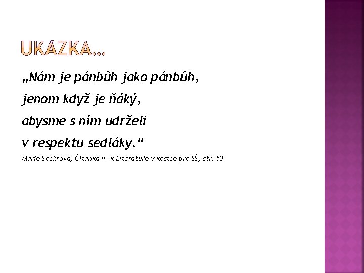 „Nám je pánbůh jako pánbůh, jenom když je ňáký, abysme s ním udrželi v