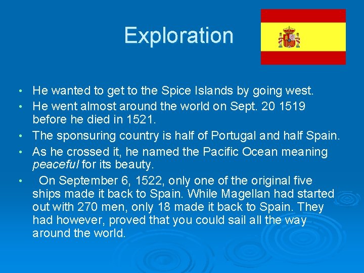 Exploration • • • He wanted to get to the Spice Islands by going