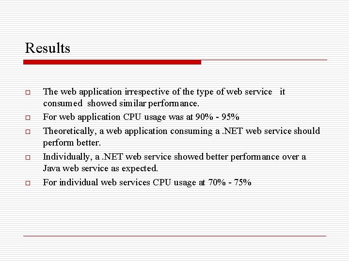 Results o o o The web application irrespective of the type of web service