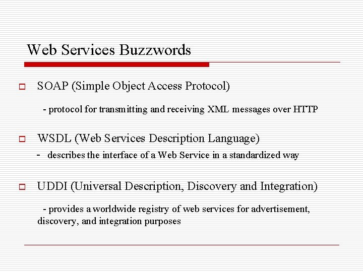 Web Services Buzzwords o SOAP (Simple Object Access Protocol) - protocol for transmitting and