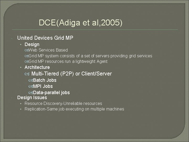DCE(Adiga et al, 2005) United Devices Grid MP • Design Web Services Based Grid