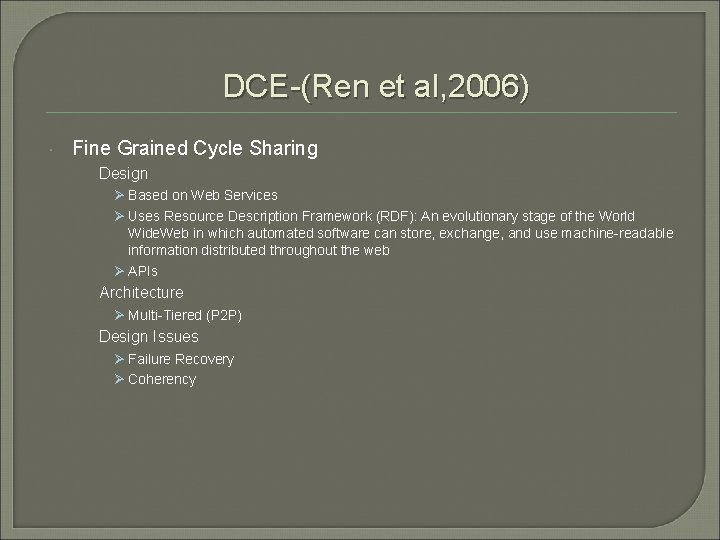 DCE-(Ren et al, 2006) Fine Grained Cycle Sharing Design Ø Based on Web Services