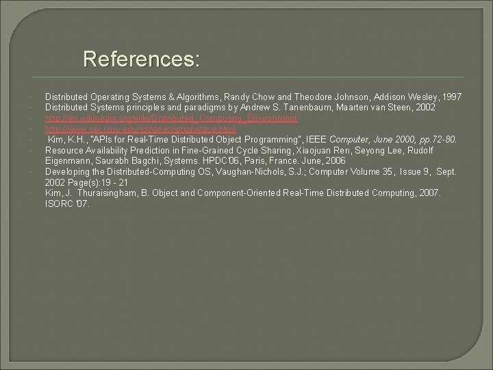 References: Distributed Operating Systems & Algorithms, Randy Chow and Theodore Johnson, Addison Wesley, 1997