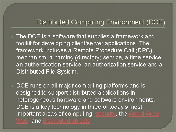 Distributed Computing Environment (DCE) Ø The DCE is a software that supplies a framework