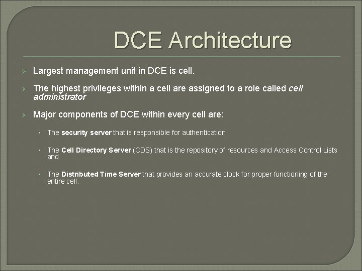 DCE Architecture Ø Largest management unit in DCE is cell. Ø The highest privileges