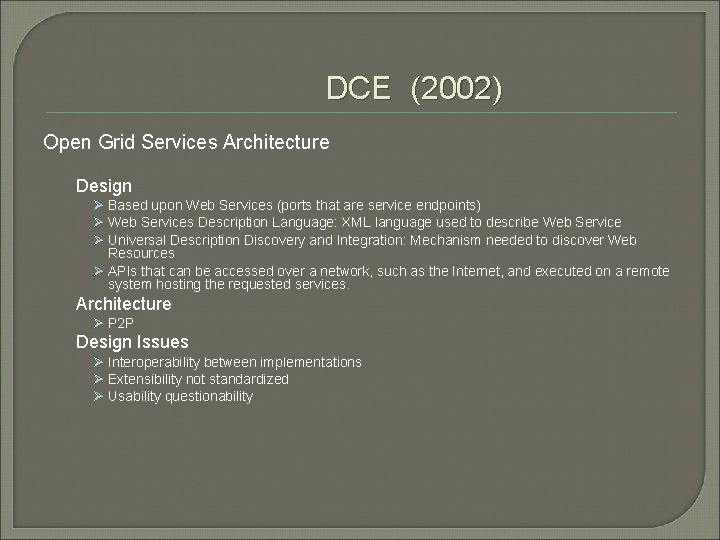 DCE (2002) Open Grid Services Architecture Design Ø Based upon Web Services (ports that