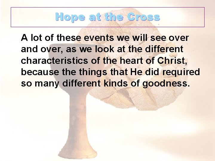 Hope at the Cross A lot of these events we will see over and