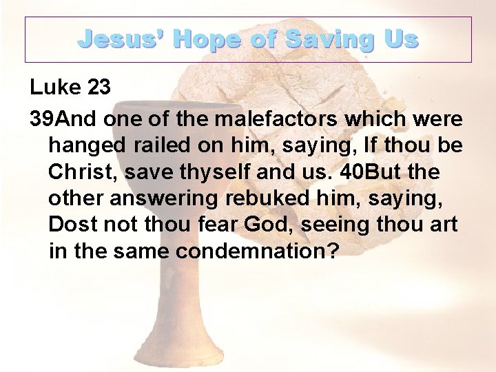 Jesus’ Hope of Saving Us Luke 23 39 And one of the malefactors which