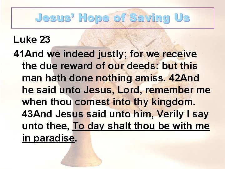 Jesus’ Hope of Saving Us Luke 23 41 And we indeed justly; for we
