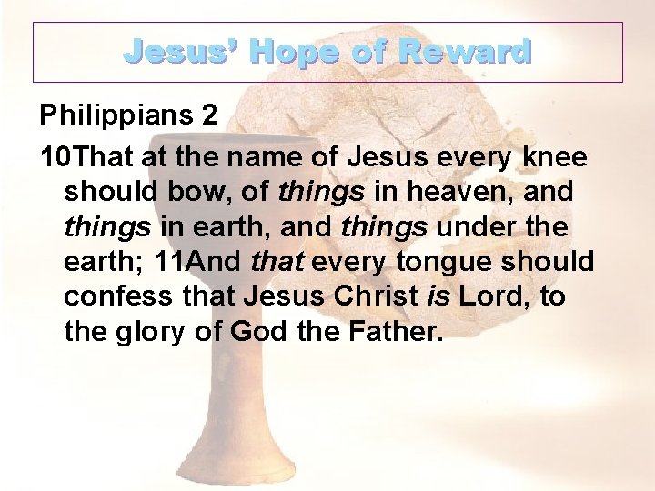 Jesus’ Hope of Reward Philippians 2 10 That at the name of Jesus every
