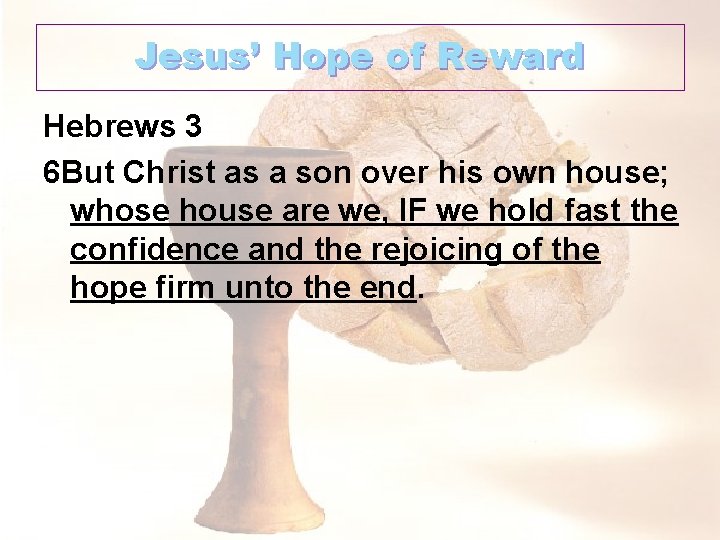 Jesus’ Hope of Reward Hebrews 3 6 But Christ as a son over his