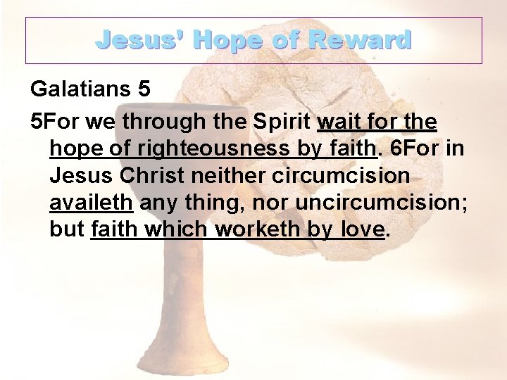 Jesus’ Hope of Reward Galatians 5 5 For we through the Spirit wait for