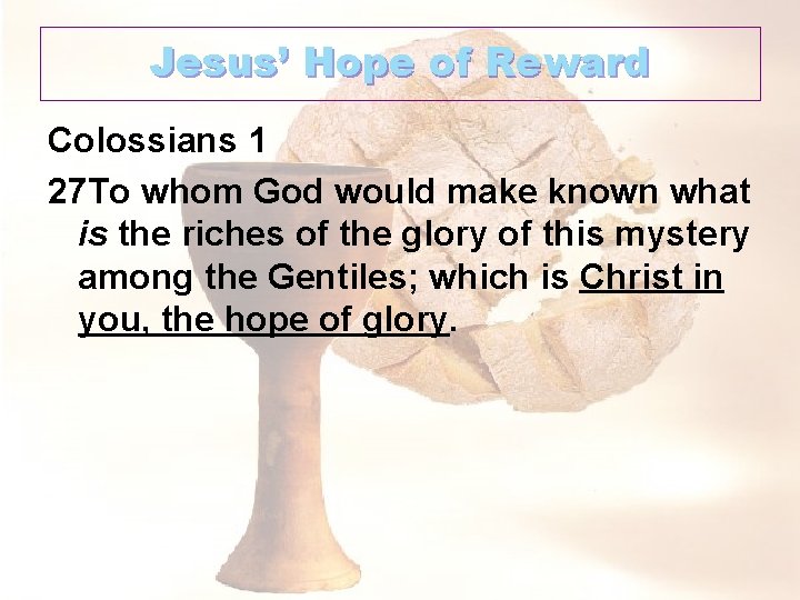 Jesus’ Hope of Reward Colossians 1 27 To whom God would make known what