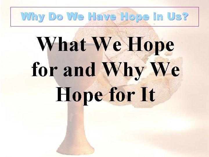 Why Do We Have Hope in Us? What We Hope for and Why We