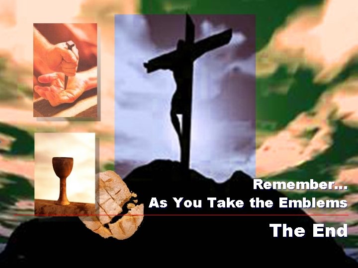 Remember… As You Take the Emblems The End 