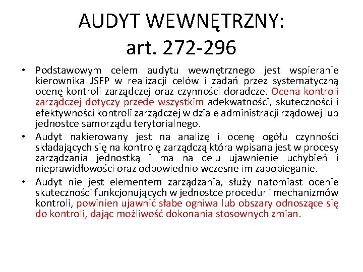 AUDYT WEWNĘTRZNY: art. 272 -296 • Podstawowym celem audytu wewnętrznego jest wspieranie kierownika JSFP