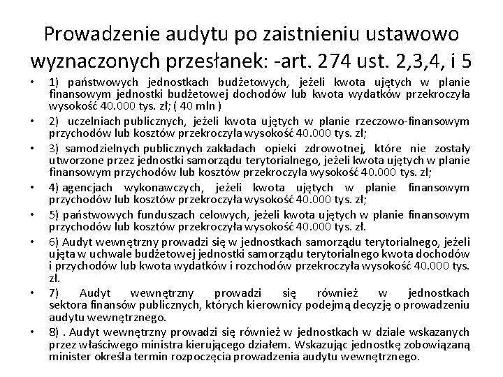 Prowadzenie audytu po zaistnieniu ustawowo wyznaczonych przesłanek: -art. 274 ust. 2, 3, 4, i