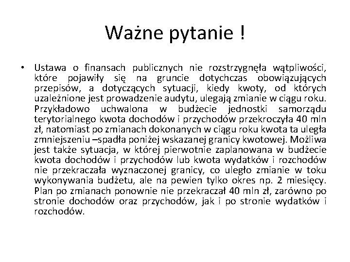 Ważne pytanie ! • Ustawa o finansach publicznych nie rozstrzygnęła wątpliwości, które pojawiły się