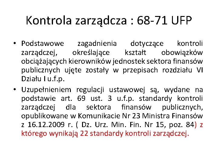 Kontrola zarządcza : 68 -71 UFP • Podstawowe zagadnienia dotyczące kontroli zarządczej, określające kształt