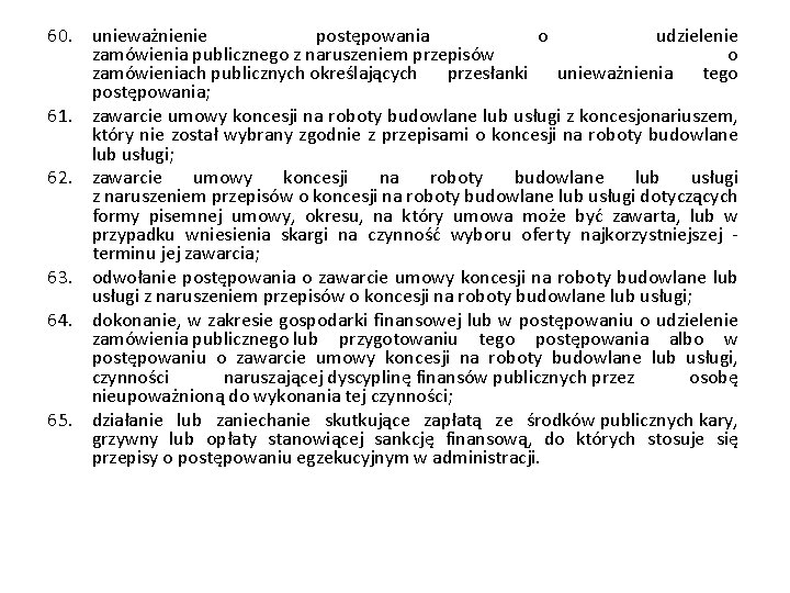 60. unieważnienie postępowania o udzielenie zamówienia publicznego z naruszeniem przepisów o zamówieniach publicznych określających