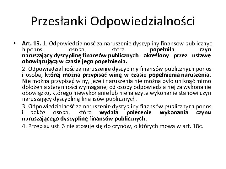 Przesłanki Odpowiedzialności • Art. 19. 1. Odpowiedzialność za naruszenie dyscypliny finansów publicznyc h ponosi