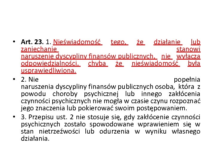  • Art. 23. 1. Nieświadomość tego, że działanie lub zaniechanie stanowi naruszenie dyscypliny