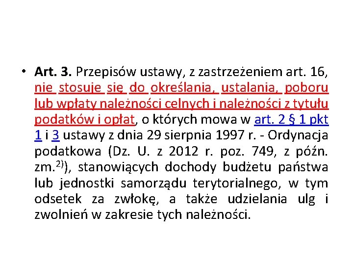  • Art. 3. Przepisów ustawy, z zastrzeżeniem art. 16, nie stosuje się do