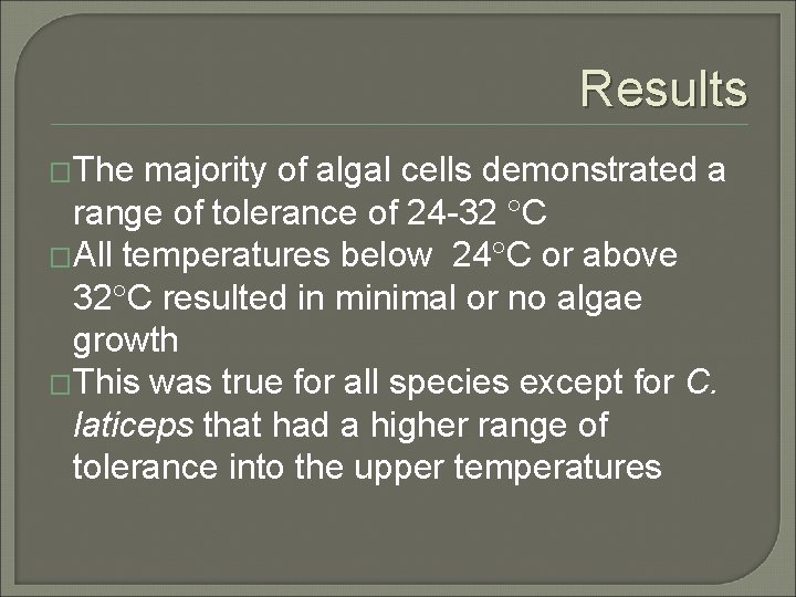 Results �The majority of algal cells demonstrated a range of tolerance of 24 -32