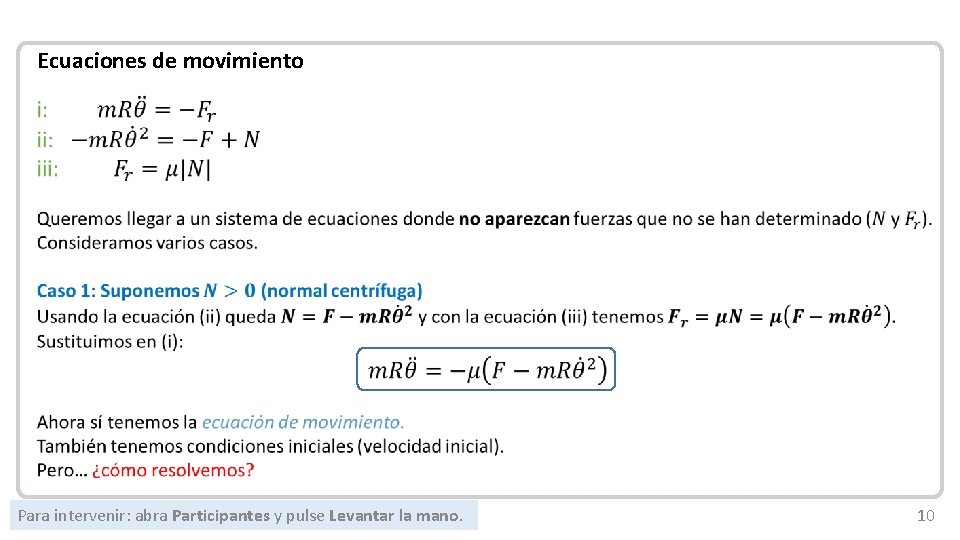 Mecánica Newtoniana Ecuaciones de movimiento Para intervenir: abra Participantes y pulse Levantar la mano.