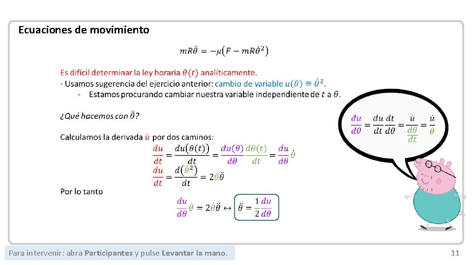 Mecánica Newtoniana Ecuaciones de movimiento Para intervenir: abra Participantes y pulse Levantar la mano.