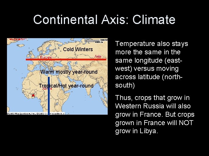 Continental Axis: Climate Cold Winters Warm mostly year-round Tropical/Hot year-round Temperature also stays more