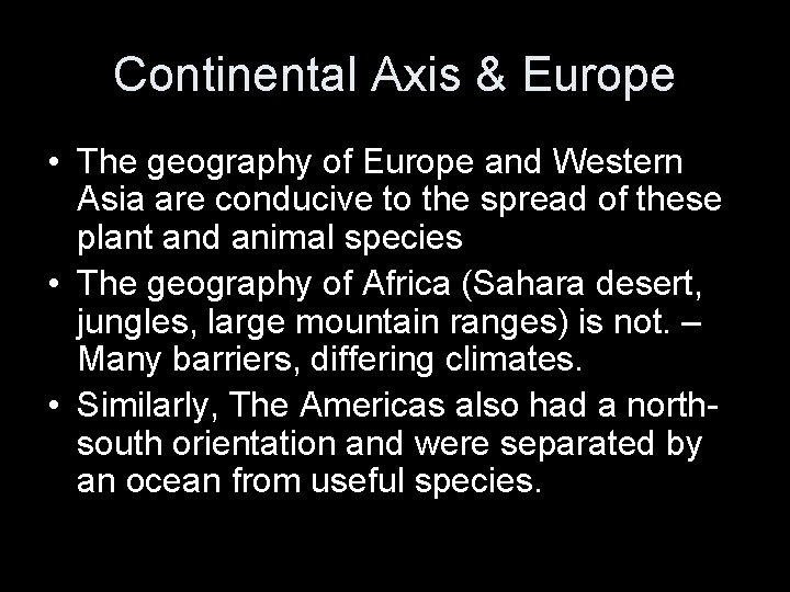 Continental Axis & Europe • The geography of Europe and Western Asia are conducive