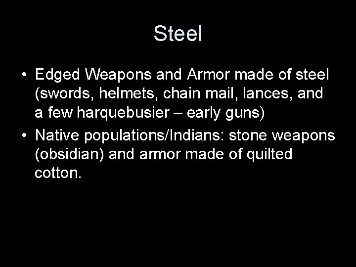 Steel • Edged Weapons and Armor made of steel (swords, helmets, chain mail, lances,